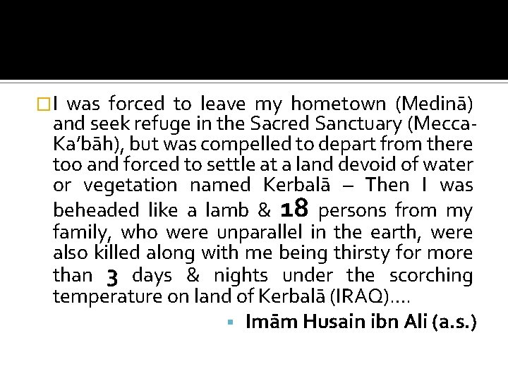 �I was forced to leave my hometown (Medinā) and seek refuge in the Sacred