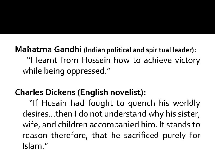 Mahatma Gandhi (Indian political and spiritual leader): “I learnt from Hussein how to achieve