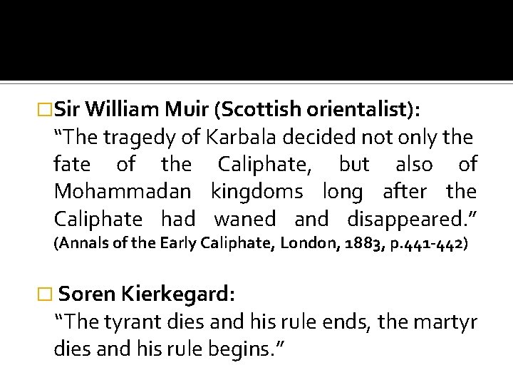 �Sir William Muir (Scottish orientalist): “The tragedy of Karbala decided not only the fate