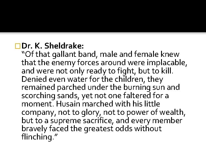 �Dr. K. Sheldrake: “Of that gallant band, male and female knew that the enemy