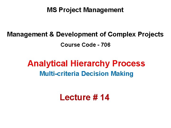 MS Project Management & Development of Complex Projects Course Code - 706 Analytical Hierarchy