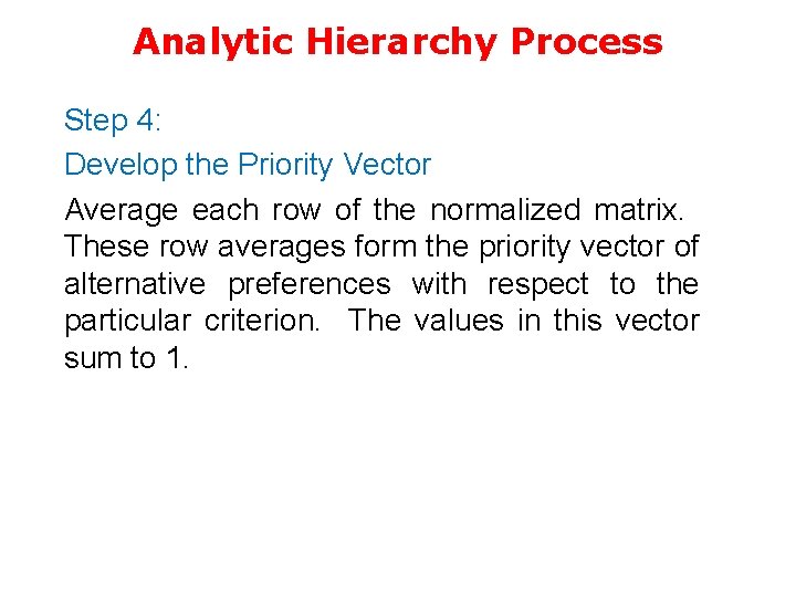 Analytic Hierarchy Process Step 4: Develop the Priority Vector Average each row of the