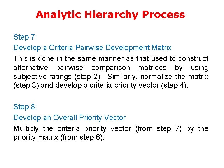 Analytic Hierarchy Process Step 7: Develop a Criteria Pairwise Development Matrix This is done