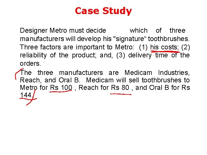 Case Study Designer Metro must decide which of three manufacturers will develop his "signature“