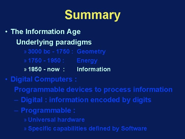 Summary • The Information Age Underlying paradigms » 3000 bc - 1750 : Geometry