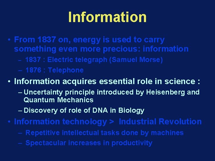 Information • From 1837 on, energy is used to carry something even more precious: