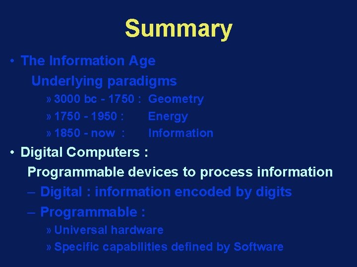 Summary • The Information Age Underlying paradigms » 3000 bc - 1750 : Geometry