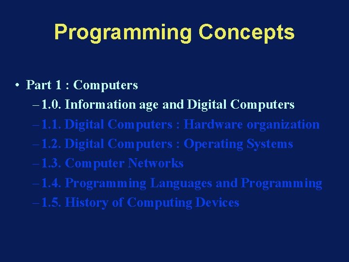 Programming Concepts • Part 1 : Computers – 1. 0. Information age and Digital