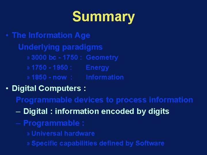 Summary • The Information Age Underlying paradigms » 3000 bc - 1750 : Geometry