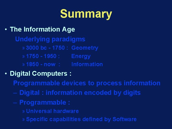 Summary • The Information Age Underlying paradigms » 3000 bc - 1750 : Geometry