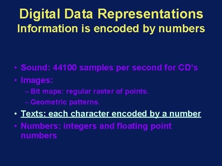Digital Data Representations Information is encoded by numbers • Sound: 44100 samples per second
