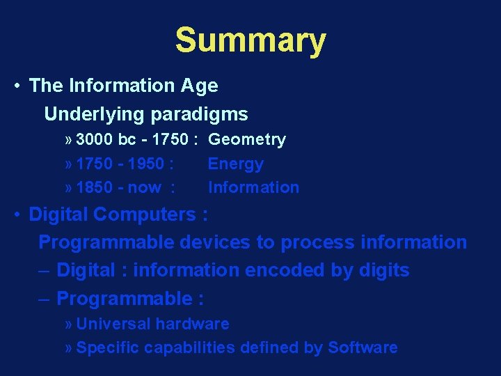 Summary • The Information Age Underlying paradigms » 3000 bc - 1750 : Geometry