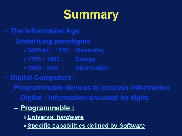 Summary • The Information Age Underlying paradigms » 3000 bc - 1750 : Geometry