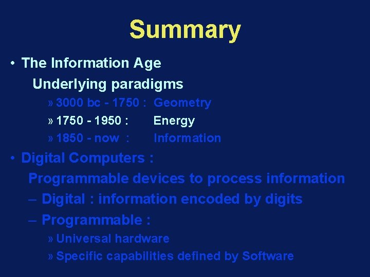 Summary • The Information Age Underlying paradigms » 3000 bc - 1750 : Geometry