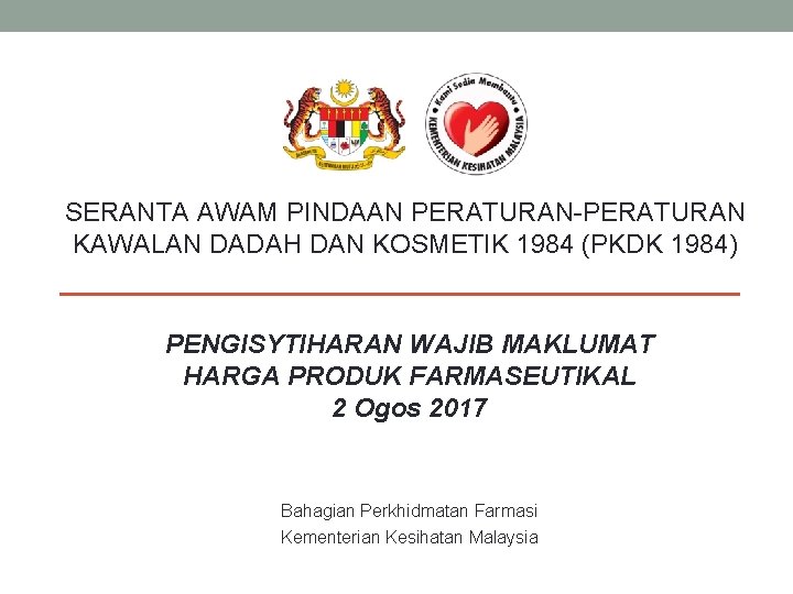 SERANTA AWAM PINDAAN PERATURAN-PERATURAN KAWALAN DADAH DAN KOSMETIK 1984 (PKDK 1984) PENGISYTIHARAN WAJIB MAKLUMAT