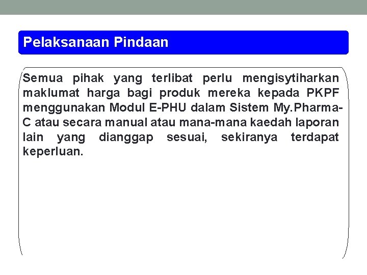 Pelaksanaan Pindaan Semua pihak yang terlibat perlu mengisytiharkan maklumat harga bagi produk mereka kepada