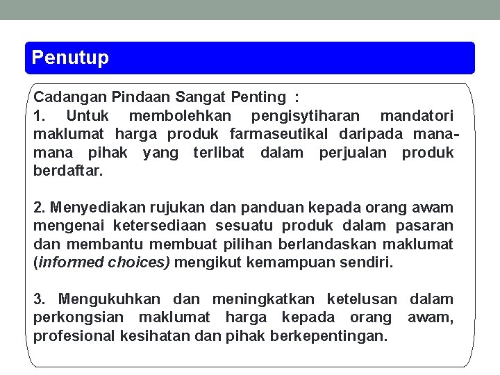 Penutup Cadangan Pindaan Sangat Penting : 1. Untuk membolehkan pengisytiharan mandatori maklumat harga produk