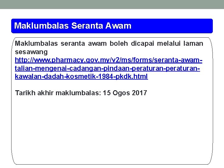 Maklumbalas Seranta Awam Maklumbalas seranta awam boleh dicapai melalui laman sesawang http: //www. pharmacy.