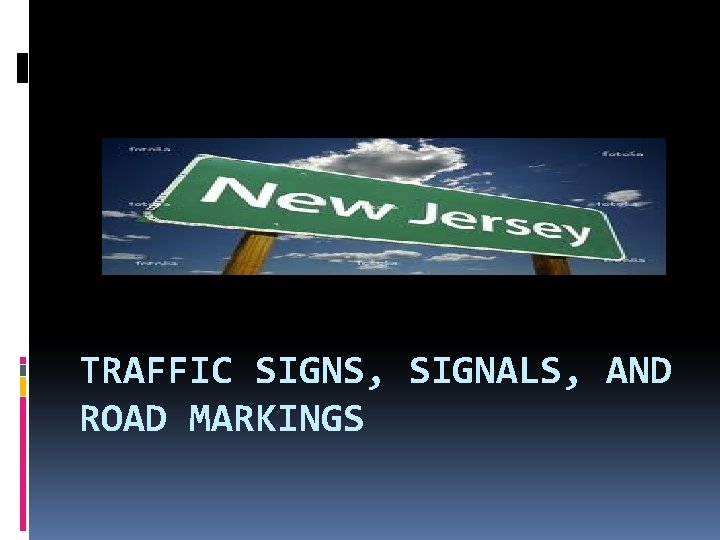 TRAFFIC SIGNS, SIGNALS, AND ROAD MARKINGS 