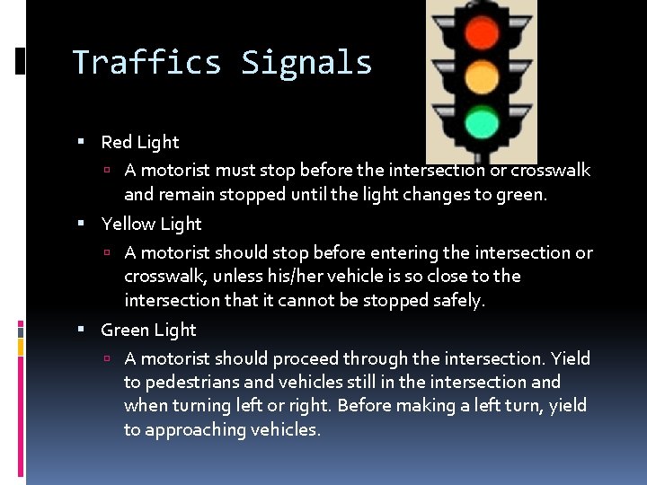 Traffics Signals Red Light A motorist must stop before the intersection or crosswalk and