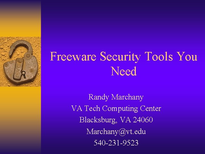 Freeware Security Tools You Need Randy Marchany VA Tech Computing Center Blacksburg, VA 24060