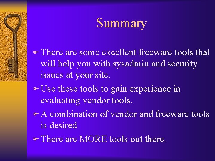 Summary F There are some excellent freeware tools that will help you with sysadmin