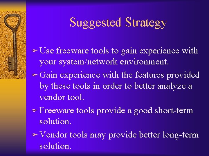 Suggested Strategy F Use freeware tools to gain experience with your system/network environment. F