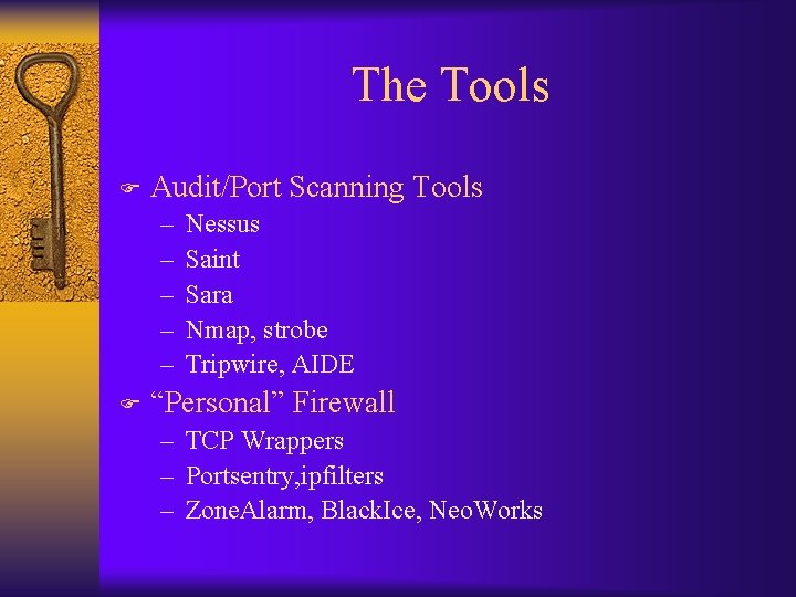 The Tools F Audit/Port Scanning Tools – – – F Nessus Saint Sara Nmap,