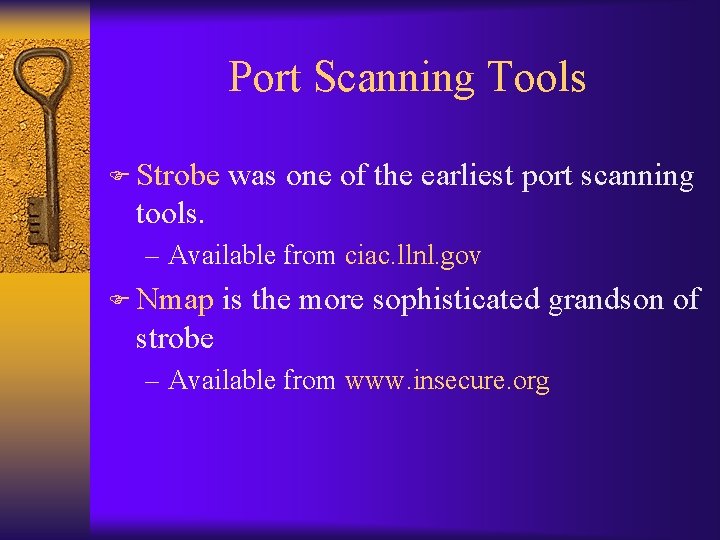 Port Scanning Tools F Strobe was one of the earliest port scanning tools. –