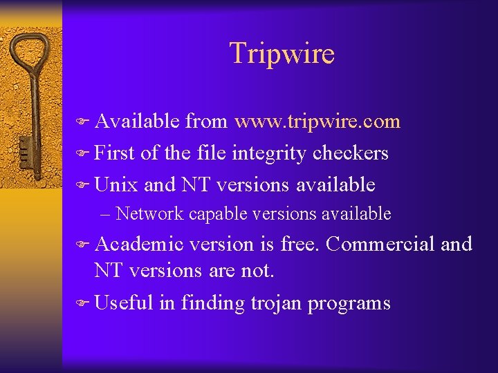 Tripwire F Available from www. tripwire. com F First of the file integrity checkers