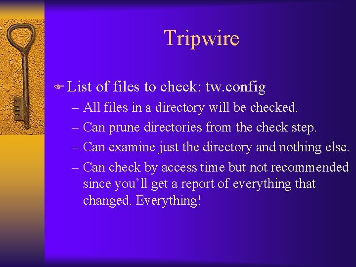 Tripwire F List of files to check: tw. config – All files in a