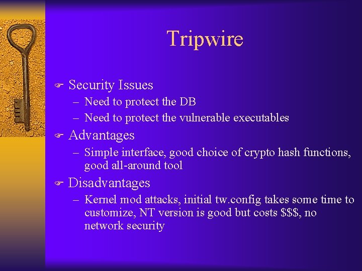 Tripwire F Security Issues – Need to protect the DB – Need to protect