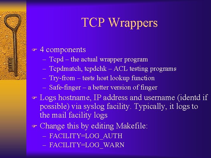 TCP Wrappers F 4 components – – Tcpd – the actual wrapper program Tcpdmatch,