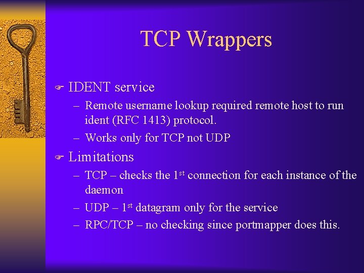 TCP Wrappers F IDENT service – Remote username lookup required remote host to run