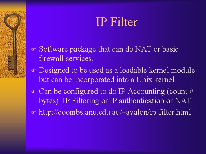 IP Filter Software package that can do NAT or basic firewall services. F Designed