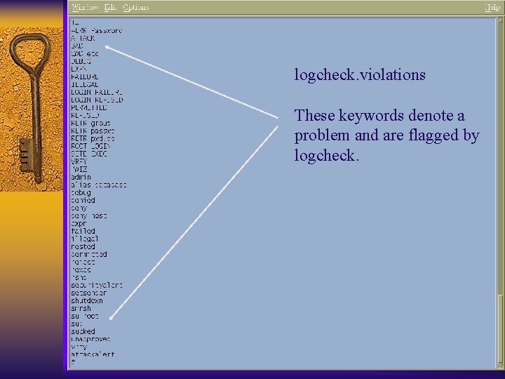 logcheck. violations These keywords denote a problem and are flagged by logcheck. 