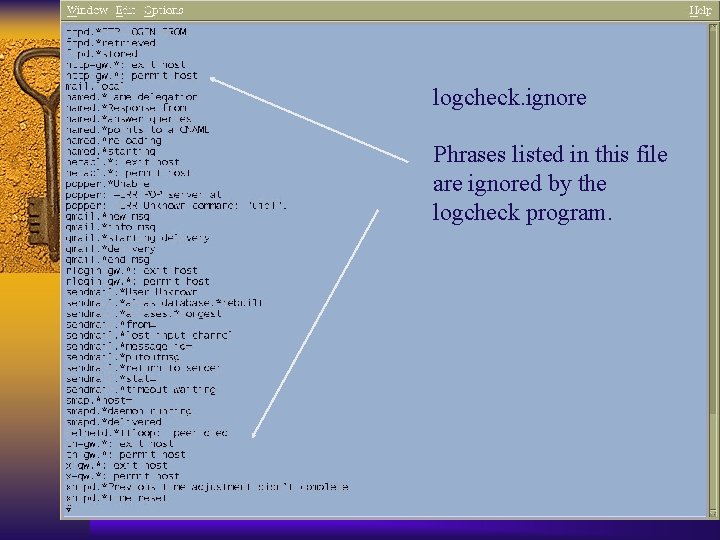 logcheck. ignore Phrases listed in this file are ignored by the logcheck program. 