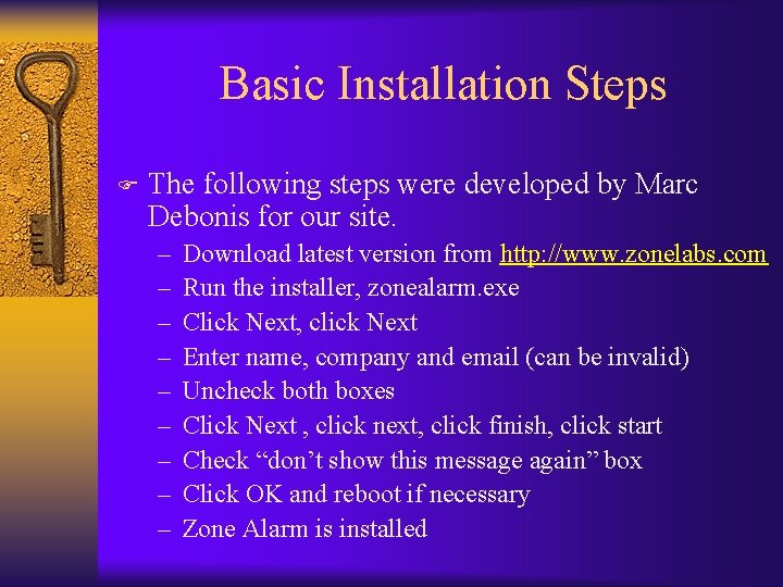 Basic Installation Steps F The following steps were developed by Marc Debonis for our