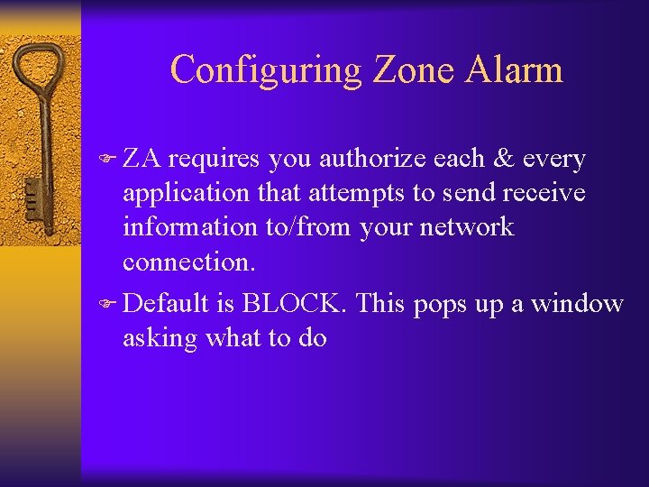 Configuring Zone Alarm F ZA requires you authorize each & every application that attempts