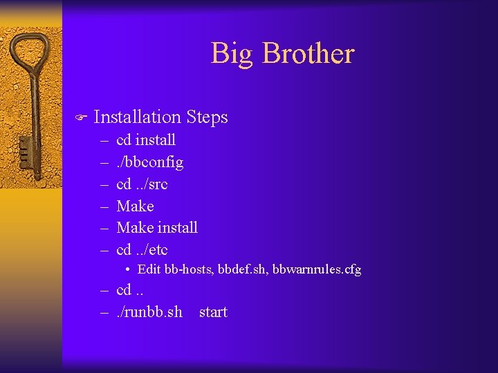 Big Brother F Installation Steps – – – cd install. /bbconfig cd. . /src