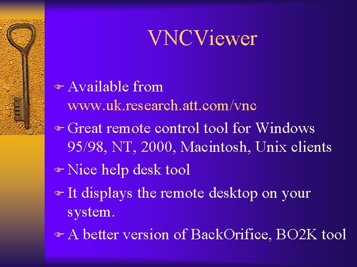 VNCViewer F Available from www. uk. research. att. com/vnc F Great remote control tool