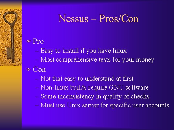 Nessus – Pros/Con F Pro – Easy to install if you have linux –
