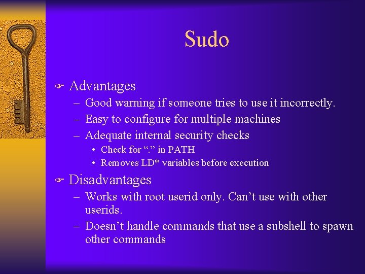 Sudo F Advantages – Good warning if someone tries to use it incorrectly. –