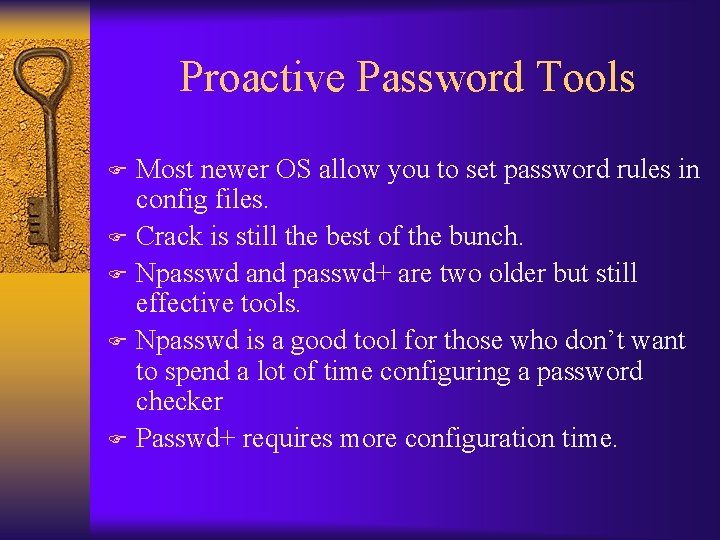 Proactive Password Tools Most newer OS allow you to set password rules in config