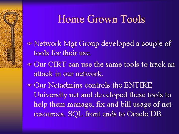 Home Grown Tools F Network Mgt Group developed a couple of tools for their