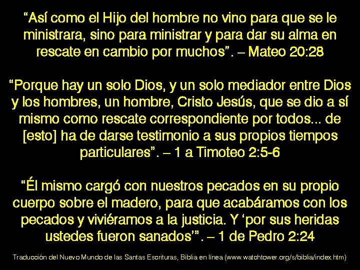 “Así como el Hijo del hombre no vino para que se le ministrara, sino