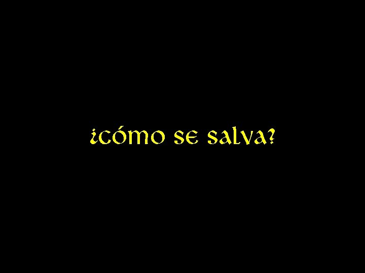 ¿cómo se salva? 