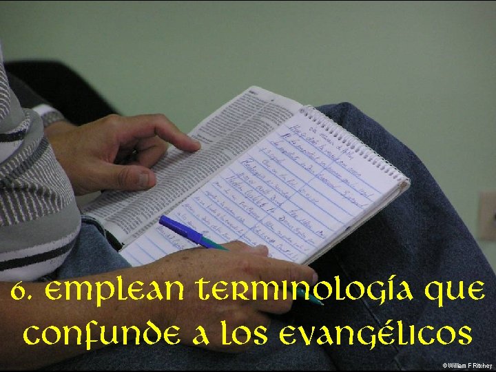 6. emplean terminología que confunde a los evangélicos © William F Ritchey 