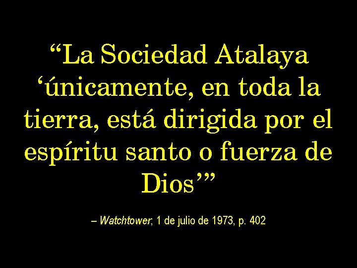 “La Sociedad Atalaya ‘únicamente, en toda la tierra, está dirigida por el espíritu santo