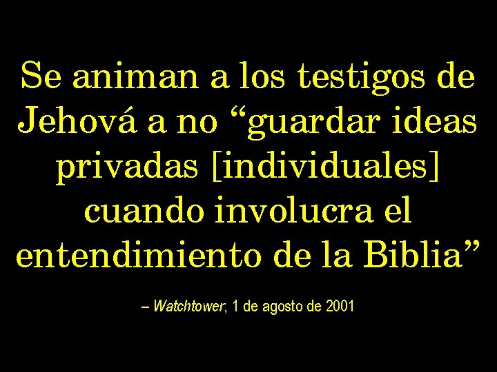 Se animan a los testigos de Jehová a no “guardar ideas privadas [individuales] cuando